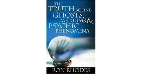 The Truth Behind Ghosts Mediums And Psychic Phenomena By Ron Rhodes