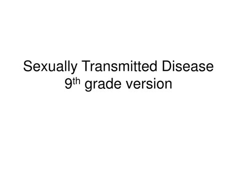 Ppt Sexually Transmitted Disease 9 Th Grade Version Powerpoint