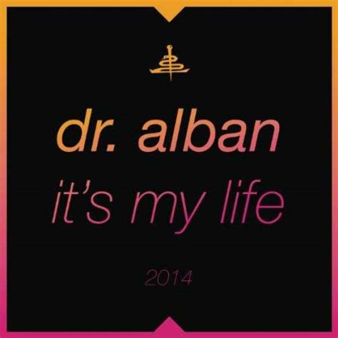 Dr Alban It's My Life Tekst - Dr. Alban - It's My Life 2014 (Bodybangers remix) – uNDERDUb Jose Dj