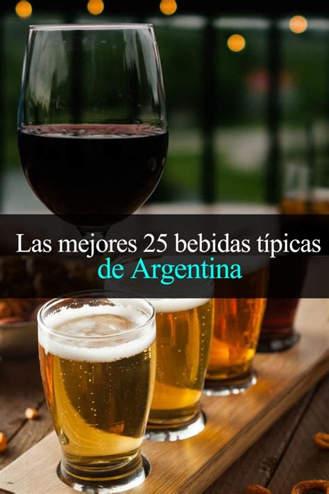 Las 25 Mejores Bebidas Típicas De Argentina Tips Para Tu Viaje