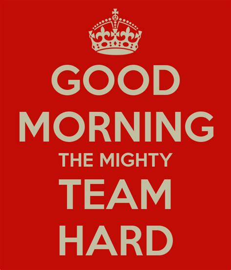 Good Morning The Mighty Team Hard Poster Andy Whitby Keep Calm O Matic