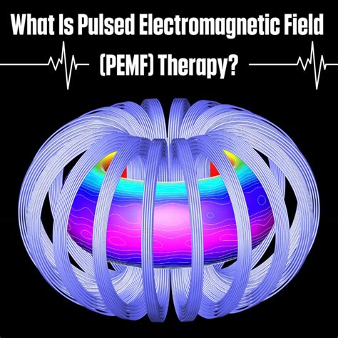 What Is Pulsed Electromagnetic Field (PEMF) Therapy ...