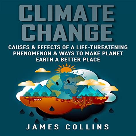Climate Change Causes And Effects Of A Life Threatening