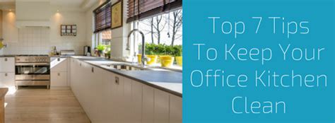 Office Kitchen Cleaning Top 7 Tips To Keep Your Office Kitchen Clean