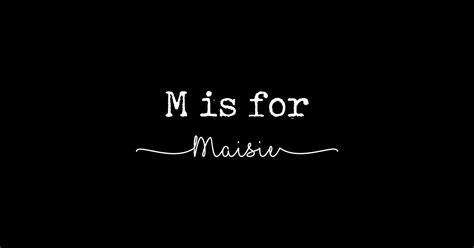 M Is For Maisie Maisie Maisie Sticker Teepublic