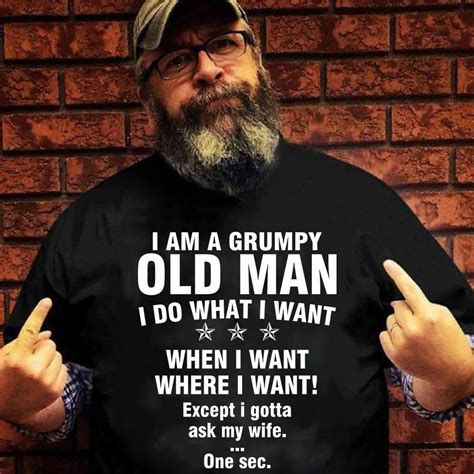 I Am A Grumpy Old Man Grumpy Old Men Quotes Old Man Quotes Old Man