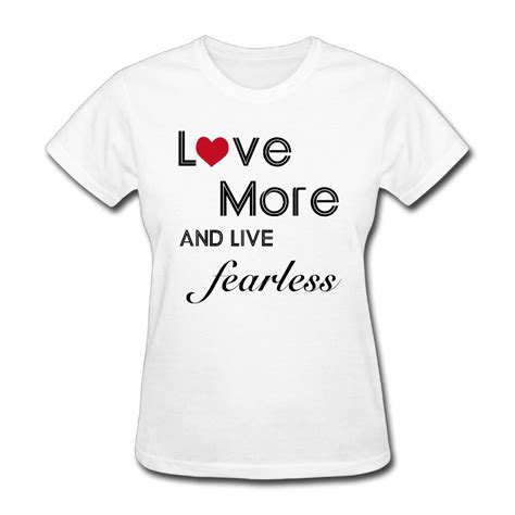 Womens Love More And Live Fearless Printing Short Sleeve T Shirts Printed Whiteshirt Printt