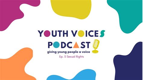 youth voices podcast ep 5 sexual rights and consent youtube