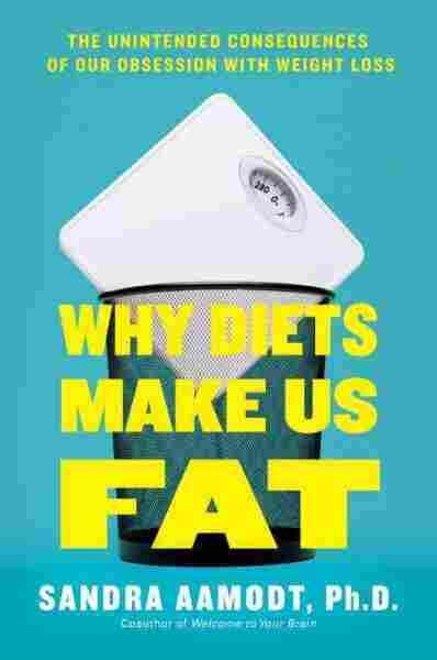 A Neuroscientist Tackles Why Diets Make Us Fat And Why Mindful Eating