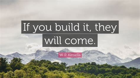 W P Kinsella Quote If You Build It They Will Come 11 Wallpapers