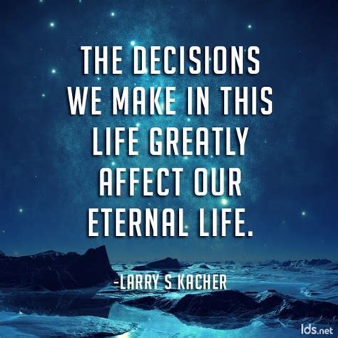 I love you not because of who life is partly what we make it, and partly what it is made by the friends we choose. what's your favorite short quote about life? Decisions affect eternal life #LDSConf #Mormon #ShareGoodness | Lds quotes, Lds conference, Lds