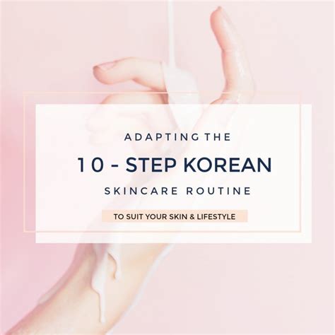 Adapting The Step Korean Skincare Routine To Suit Your Skin And Lifestyle Thatgol Korean