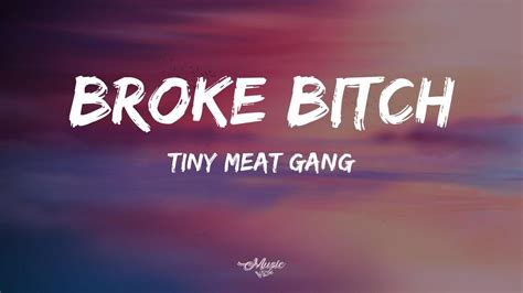 Tiny Meat Gang Broke Bitch Lyrics Youtube