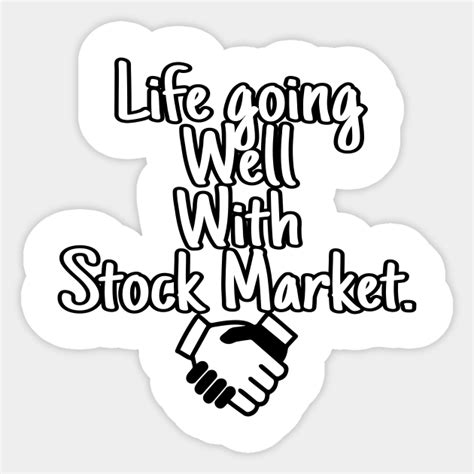 Stock Market Stock Market Life Is Better Sticker TeePublic