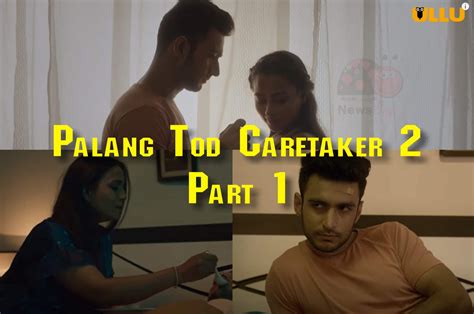 Palang Tod Caretaker Ullu Web Series 2021 Full Episode Watch Online