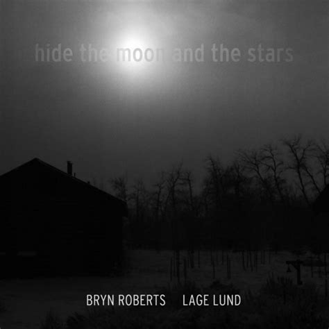 Hide The Moon And The Stars Song And Lyrics By Bryn Roberts Lage