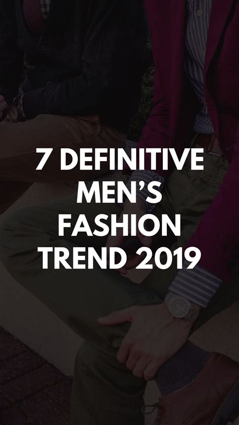 7 definitive men s fashion trend 2019 lifestyle by ps