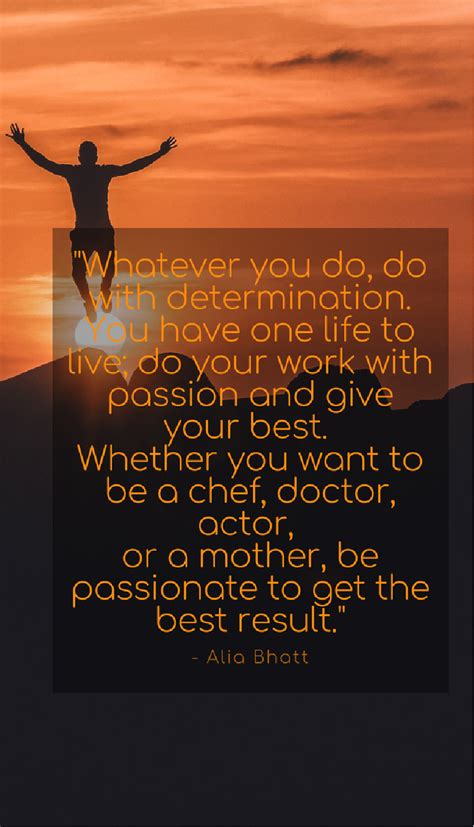 You Only Have One Life To Live Be Passionate To Get The Best Result