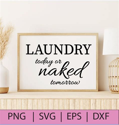 Laundry Today Or Naked Tomorrow SVG Wash Room Decor Utility Room Decor