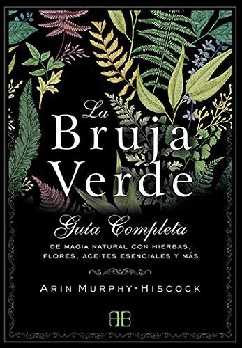 +5000 libros gratis para descargar en pdf. Download La Bruja Verde. Guía completa de magia natural con hierbas, flores, aceites esenciales ...