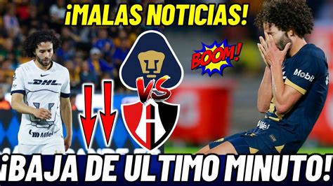 SIGUE LESIONADO HUERTA BAJA De PUMAS De ULTIMA HORA VS ATLAS Por La