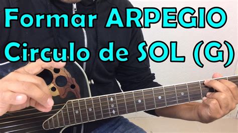 Como Tocar Arpegio Facil Con Guitarra En El Circulo De Sol Youtube