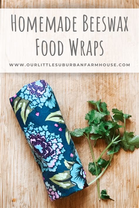 Beeswax Food Wraps You Can Make At Home Our Little Suburban Farmhouse