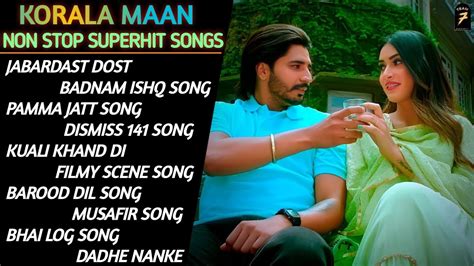 Korala Maan New Punjabi Song 2021 Korala Maan Audio Jukebox Best
