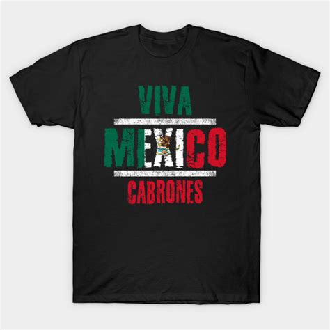 Viva Mexico Cabrones Chicano Chicana Style Chicano T Shirt Teepublic