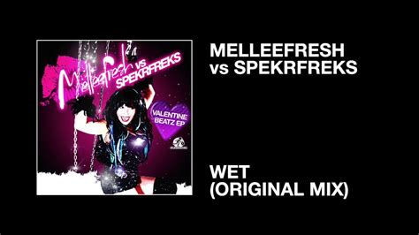 Melleefresh Vs Spekrfreks Wet Original Mix Youtube
