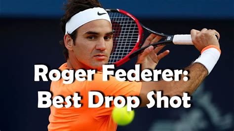 Roger Federer Best Drop Shot Tennis Best Moments Youtube