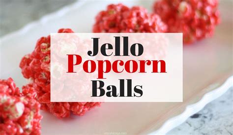 Jello Popcorn Balls Recipe Popcorn Balls Jello Popcorn Jello