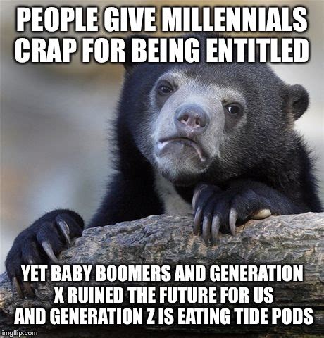 Millennials everywhere will relate to these memes! As a whole, I would say millennials should feel entitled ...