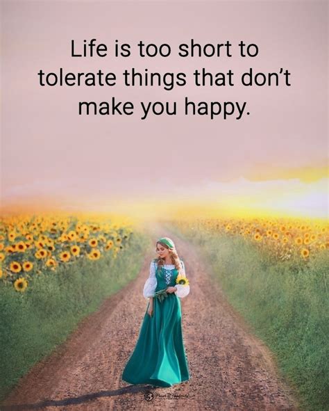 Life Is Too Short To Tolerate Things That Don T Make You Happy Phrases