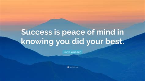 John Wooden Quote Success Is Peace Of Mind In Knowing You Did Your