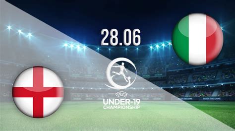 England U19 Vs Italy U19 Prediction Uefa Euro U 19 Match On 28062022