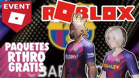 Nuevo Evento De Roblox Barcelona Fc Paquetes Rthro Gratis Youtube