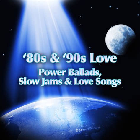 80s And 90s Love Power Ballads Slow Jams And Love Songs By Various Artists On Spotify