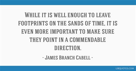 James Branch Cabell Quote While It Is Well Enough To Leave