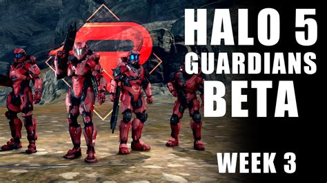 Halo 5 Guardians Beta Week 3 Youtube