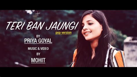 Teri Ban Jaungi Pop Version Cover By Priya Goyal Kabir Singh