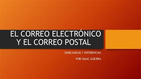 Ventajas Y Desventajas Correo Electrónico Y Postal