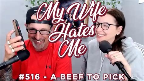 My Wife Hates Me 516 A Beef To Pick Youtube
