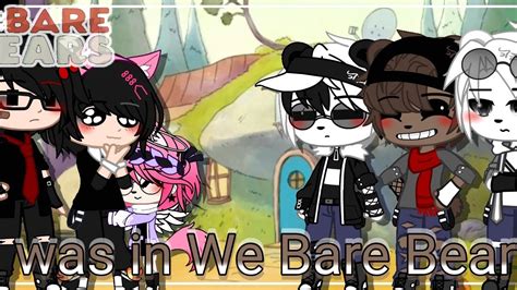 If I Was In We Bare Bears Gacha Club Gcmm Youtube