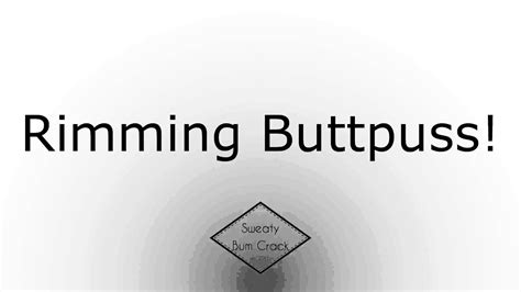 Rimming Buttpuss Youtube