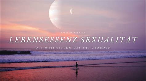 Lebenselixier Sex I St Germains Weisheiten I Kurzes Hörbuch Youtube