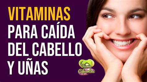 Vitaminas Para La Caida Del Cabello Y U As Quebradizas En Mujeres No