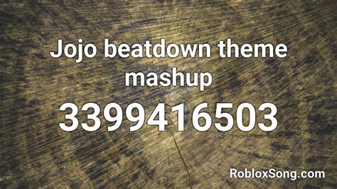 Jojo Beatdown Theme Mashup Roblox Id Roblox Music Codes