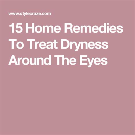 15 Home Remedies To Treat Dry Skin Around The Eyes Treating Dry Skin
