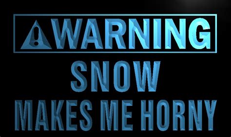 Lz069 Warning Snow Makes Me Horny Led Light Sign In Plaques And Signs